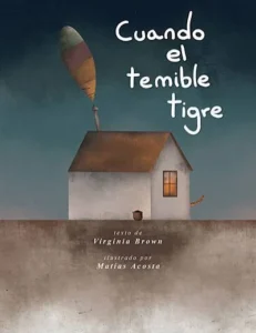 Lee más sobre el artículo Cuando el temible tigre de  Virginia Brown y Matías Acosta